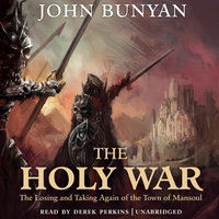 The Holy War: The Losing and Taking Again of the Town of Mansoul - John Bunyan