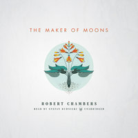 The Maker of Moons - Robert W. Chambers