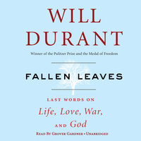 Fallen Leaves: Last Words on Life, Love, War & God - Will Durant