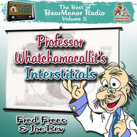 Professor Whatchamacallit’s Interstitials: The  Best of BearManor Radio, Vol. 5 - Lorie Kellogg, Joe Bevilacqua