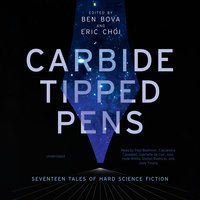 Carbide Tipped Pens: Seventeen Tales of Hard Science Fiction - Eric Choi, Ben Bova
