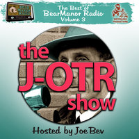 The J-OTR Show with Joe Bev: The Best of BearManor Radio, Vol. 3 - Lorie Kellogg, Joe Bevilacqua