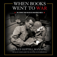 When Books Went to War: The Stories That Helped Us Win World War II - Molly Guptill Manning