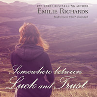 Somewhere between Luck and Trust - Emilie Richards