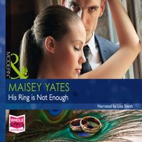 His Ring Is Not Enough - Maisey Yates