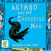 Akimbo and the Crocodile Man - Alexander McCall Smith