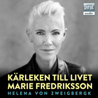 Kärleken till livet - Helena von Zweigbergk, Marie Fredriksson