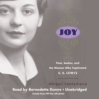 Joy: Poet, Seeker, and the Woman Who Captivated C. S. Lewis - Abigail Santamaria