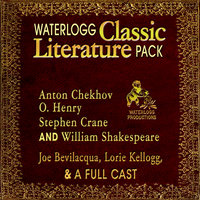 Waterlogg Classic Literature Pack: Anton Chekhov, O. Henry, Stephen Crane, and William Shakespeare - Joe Bevilacqua