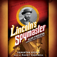 Lincoln's Spymaster - Allan Pinkerton, America's First Private Eye - Samantha Seiple