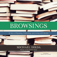 Browsings: A Year of Reading, Collecting, and Living with Books - Michael Dirda