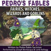 Pedro’s Fables: Fairies, Witches, Wizards, and Goblins - Pedro Pablo Sacristán