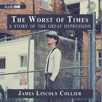 The Worst of Times: A Story of the Great Depression - James Lincoln Collier