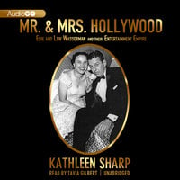 Mr. & Mrs. Hollywood: Edie and Lew Wasserman and Their Entertainment Empire - Kathleen Sharp