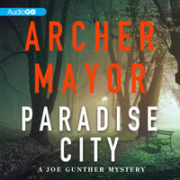 Paradise City: A Joe Gunther Novel - Archer Mayor
