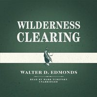 Wilderness Clearing - Walter D. Edmonds