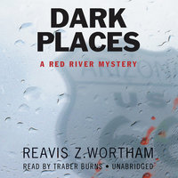 Dark Places: A Red River Mystery - Reavis Z. Wortham