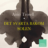Det svarta bakom solen - Aino Trosell