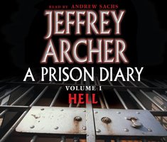 A Prison Diary Volume I: Hell - Jeffrey Archer