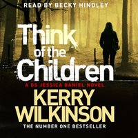Think of the Children - Kerry Wilkinson