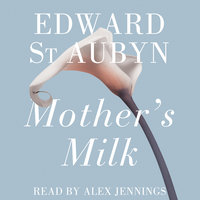 Mother's Milk - Edward St Aubyn