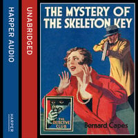 The Mystery of the Skeleton Key - Bernard Capes
