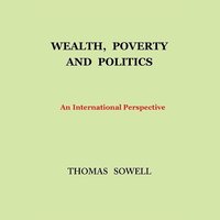 Wealth, Poverty, and Politics: An International Perspective - Thomas Sowell