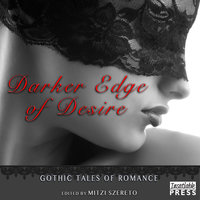 Darker Edge of Desire: Gothic Tales of Romance - Mitzi Szereto