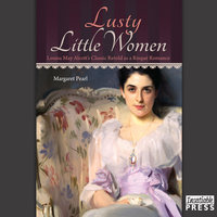 Lusty Little Women: Louisa May Alcott's Classic Retold as a Risque Romance - Margaret Pearl