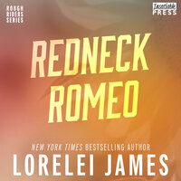 Redneck Romeo: Rough Riders, Book 15 - Lorelei James