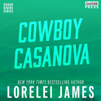 Cowboy Casanova: Rough Riders, Book 12 - Lorelei James