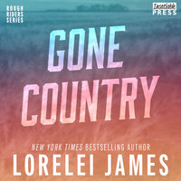 Gone Country: Rough Riders, Book 14 - Lorelei James