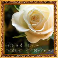 Anton Chekhov About Love - Anton Chekhov