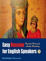 Easy Russian for English Speakers Volume 1: Learn to Meet, Greet, Do Business in Russian; Make Friends, Dates and Discover The Mysterious Russian Soul - Max Bollinger