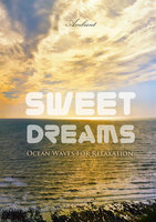 Sweet Dreams: Ocean Waves for Relaxation - Greg Cetus