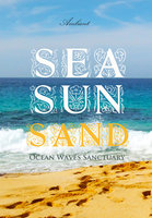 Sea Sun Sand: Ocean Waves Sanctuary - Greg Cetus