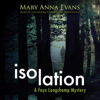 Isolation: A Faye Longchamp Mystery - Mary Anna Evans