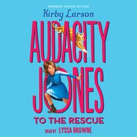 Audacity Jones to the Rescue - Kirby Larson