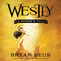 Westly: A Spider’s Tale - Bryan Beus