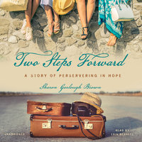 Two Steps Forward: A Story of Persevering in Hope - Sharon Garlough Brown
