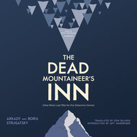 The Dead Mountaineer’s Inn: (One More Last Rite for the Detective Genre) - Boris Strugatsky, Arkady Strugatsky