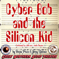 Cyber Bob and the Silicon Kid - Jerry Stearns, Brian Price