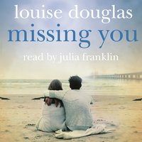 Missing You: An emotional rollercoaster, that will have you in tears - Louise Douglas