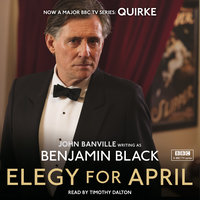 Elegy for April: Quirke Mysteries Book 3 - Benjamin Black