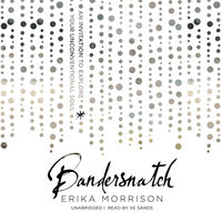 Bandersnatch: An Invitation to Explore Your Unconventional Soul - Erika Morrison