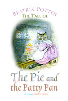 The Tale of the Pie and the Patty Pan - Beatrix Potter