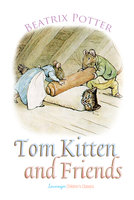 Tom Kitten and Friends - Beatrix Potter