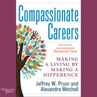 Compassionate Careers: Making a Living by Making a Difference - Jeffrey W. Pryor