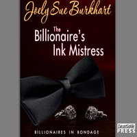 The Billionaire's Ink Mistress: Billionaires in Bondage, Book 2 - Joely Sue Burkhart