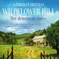 Wildflower Hill - Der drømmene møtes - Kimberley Freeman
